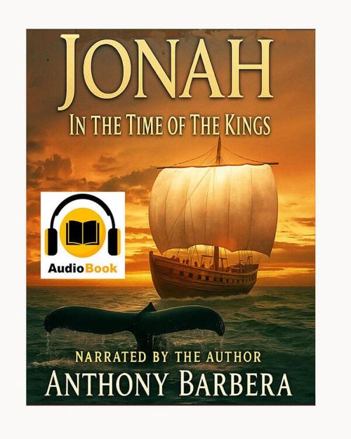 Jonah in the Time of the Kings – New Audiobook Now on Audible &amp; Spotify - Anthony Barbera